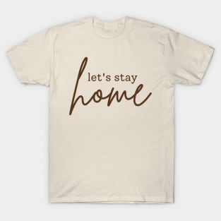 Let's stay home | brown T-Shirt